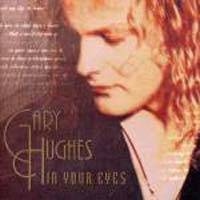 Gary Hughes : In Your Eyes